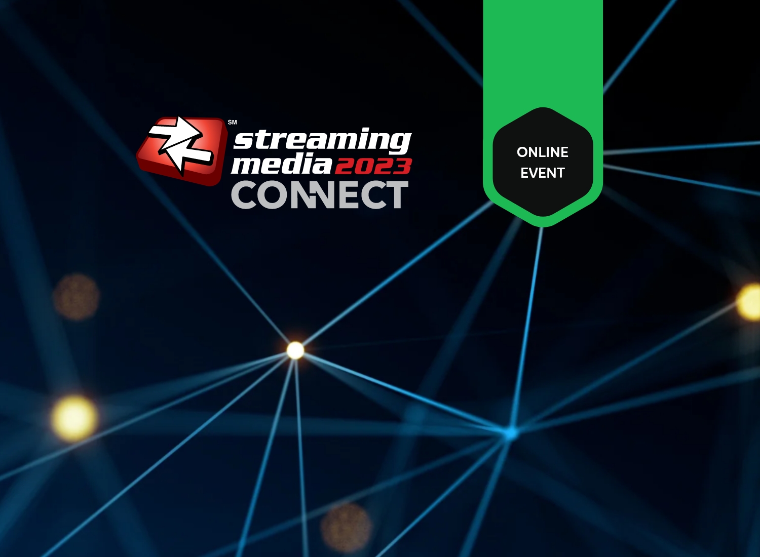 Streaming Media Connect 2023 | Aug 22-24 | Online